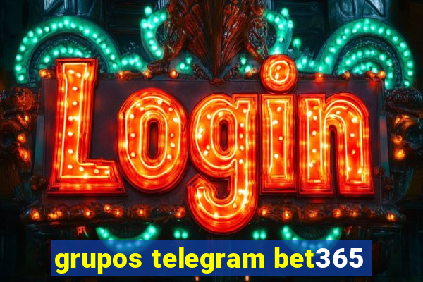 grupos telegram bet365